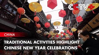 Traditional Activities Highlight Chinese New Year Celebrations