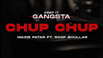 Wazir Patar - Chup Chup(Official Audio) ft. Roop Bhullar | Keep It Gangsta