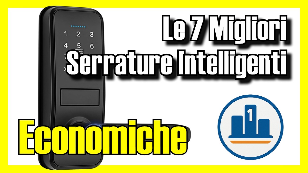 🔐 Le 7 MIGLIORI Serrature Intelligenti ECONOMICHE su Amazon [2026] ✅ [Qualità/Prezzo]IoT