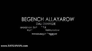 Begenc Allayarow Dali dunyede