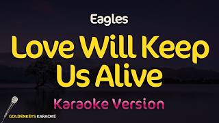 Love Will Keep Us Alive - Eagles (High Quality Karaoke)