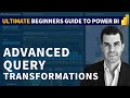 Advanced Transformations - (1.5) Ultimate Beginners Guide to Power BI