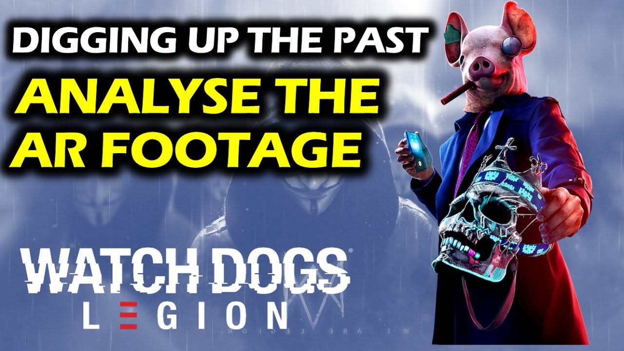 Analyse The AR Footage: Digging Up The Past | Watch Dogs Legion Walkthrough