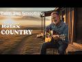 【Country Relax 155】Morning With Soft Country Melodies For Peaceful Days In Nature