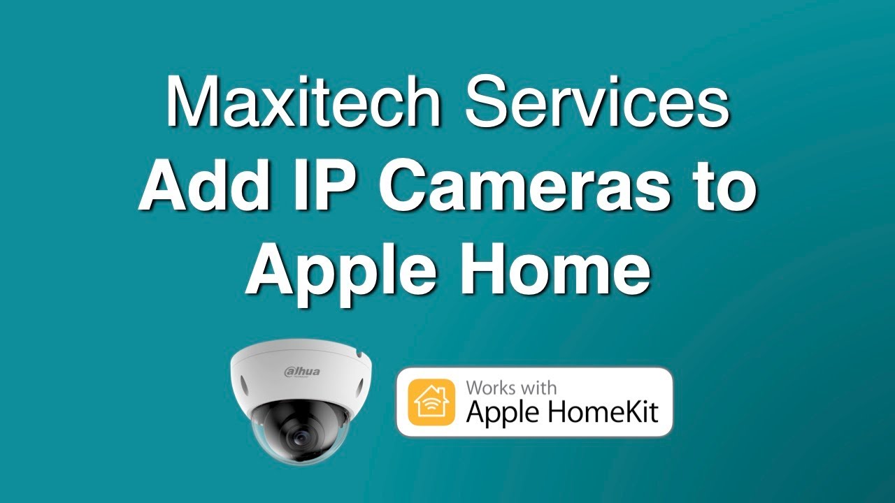 Integrate existing IP cameras into Apple Home | Maxitech Services - YouTube