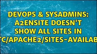 DevOps & SysAdmins: a2ensite doesn't show all sites in /etc/apache2/sites-available Profile