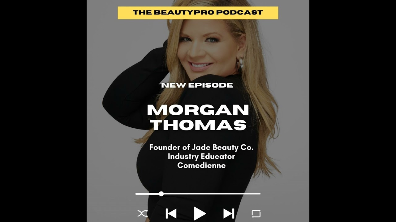 241. Morgan Thomas: Founder of Jade Beauty Co., Industry Educator, Comedienne