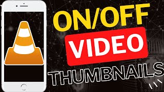 How to Show or Hide Video Thumbnails in VLC Android