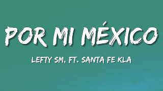 Por Mi México – Lefty SM ft. Santa Fe Klan (Letra\Lyrics)