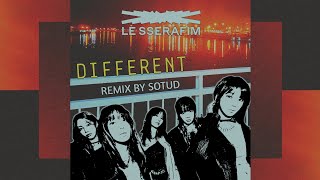 LE SSERAFIM [르세라핌] - DIFFERENT - (SOTUD REMIX)