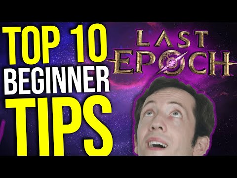 Last Epoch - Top 10 MUST KNOW Beginner Tips!