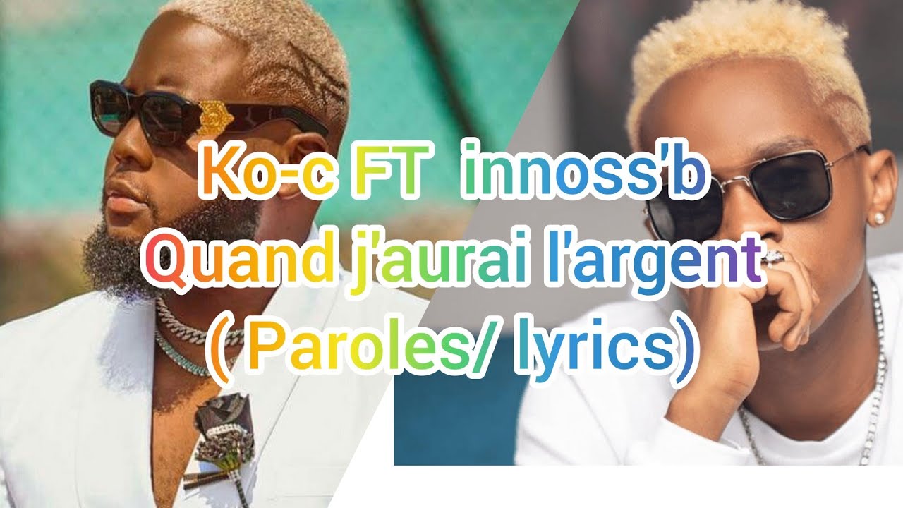 ko-c-quand-j-aurai-l-argent-ft-innoss-b-paroles-lyrics-youtube