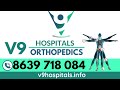 V9 is a stateoftheart orthopedic clinic located in hyderabad  v9 hospitals  91 86397 18084