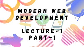 Modern Web Development Lecture-1 (Part - 1) | Beginner JavaScript (ES5)