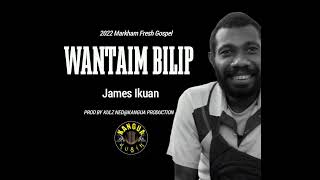 Wantaim Bilipkangua Productionjames Ikuan