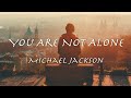 You Are Not Alone - Michael Jackson【和訳】マイケル・ジャクソン「ユー・アー・ナット・アローン」1995年