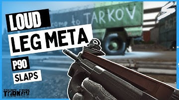 LOUD LEG META P90 SLAPS - Escape From Tarkov