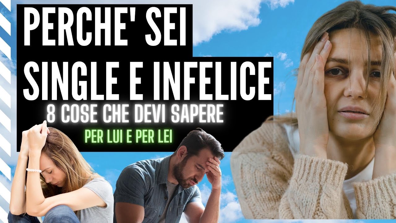 PERCHE' SEI SINGLE E INFELICE | 8 COSE CHE DEVI SAPERE #autostima #