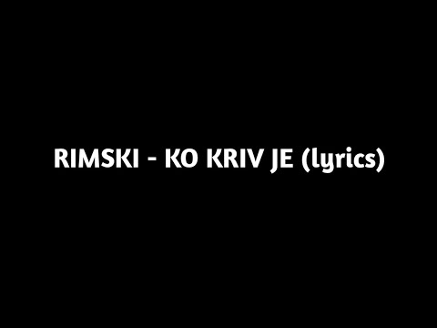 RIMSKI – KO KRIV JE (tekst)