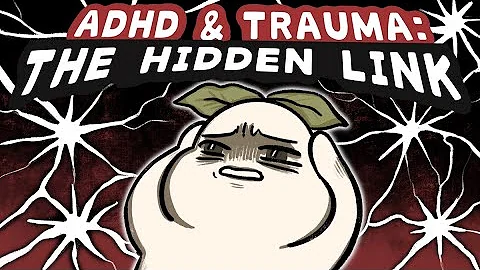 Adult ADHD and Childhood Trauma