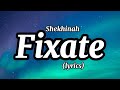 Shekhinah - Fixate (Lyrics) ft. Bey T