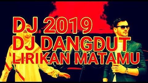 DJ DANGDUT LIRIKAN MATAMU || LAGU DJ DANGDUT REMIX TERBARU 2019