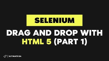 Selenium Tutorial: User Interactions - Drag and drop with html 5 answer part 1(Updated May 2018)