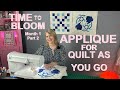Applique for quilt as you go: Time to Bloom Part 2