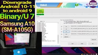 Flash downgrade samsung A10 (SM-A105G) android 10-11 to android 9 binary/U7