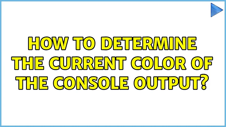 How to determine the current color of the console output? (2 Solutions!!)