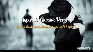 Separuh jiwaku pergi || status whatsapp