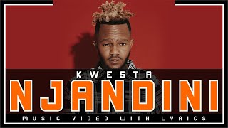 Kwesta - Njandini - Music Video with Full Lyrics