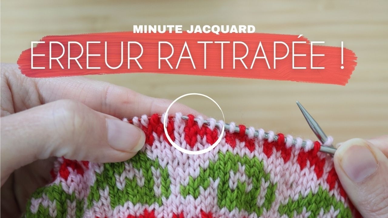 Erreur en jacquard : comment la corriger sans tout détricoter ?