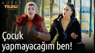 Kuzey Yıldızı İlk Aşk 43. Bölüm - Çocuk Yapmayacağım Ben!