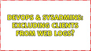 Celebrity DevOps & SysAdmins: Excluding clients from web logs? (2 Solutions!!) Net Worth