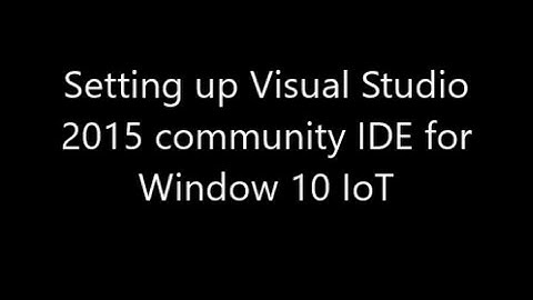 Setting up a Visual Studio 2015 development environment for Windows 10 IoT and debugging an app.