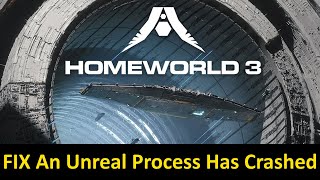 How To Fix An Unreal process has crashed: UE4 - Homeworld3 Error on PC | #homeworld3