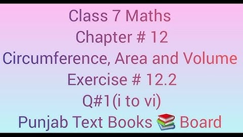Class7Maths|Chapter #12|Circumference, Area and Volume|Exercise #12.2|Q#1(i to vi)|PTB