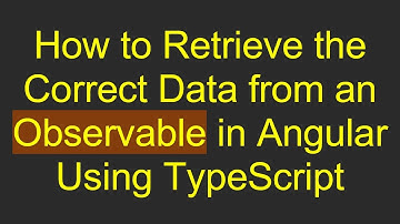How to Retrieve the Correct Data from an Observable in Angular Using TypeScript