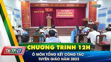 Ô Môn tổng kết công tác tuyên giáo năm 2023 | Cần Thơ TV