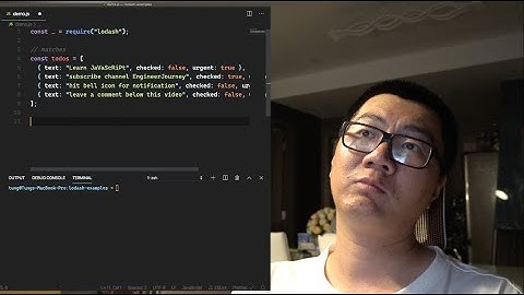 [JSLib Series - Ep1]: 5 hàm trong Lodash có thể giúp code của bạn gọn hơn - Code demo từ phút thứ 6