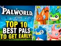 PALWORLD - Top 10 Best Pals To Get Early RANKED