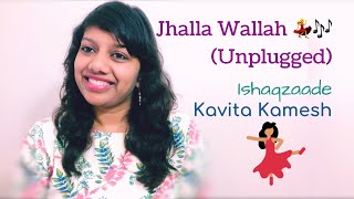 Jhalla Wallah (Unplugged) | Ishaqzaade | Kavita Kamesh | Shreya Ghoshal | Gauhar Khan | Parineeti