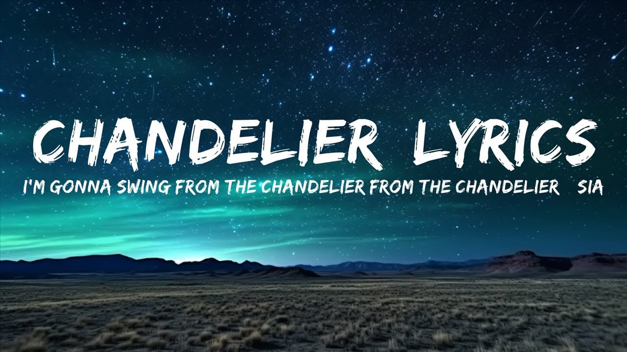 I'm gonna swing from the chandelier From the chandelier Sia