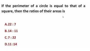 If the perimeter of a circle is equal to that of a square, then the ratios of their areas is...