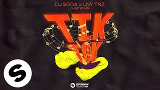 DJ SODA x LNY TNZ – Tik Tok (Dubstep Mix) [Official Audio]