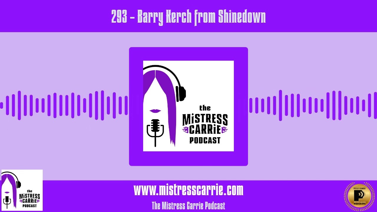 293 - Barry Kerch from Shinedown | The Mistress Carrie Podcast