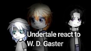 _Undertale react to W. D. Gaster_ Rus/Eng_