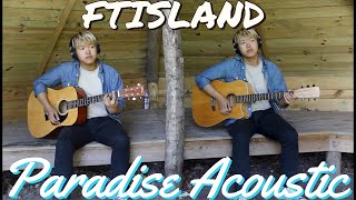 FTISLAND - Paradise (Acoustic Guitar Cover) | by June.K