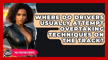 Where Do Drivers Usually Attempt Overtaking Techniques on the Track? | Pole Position Experts